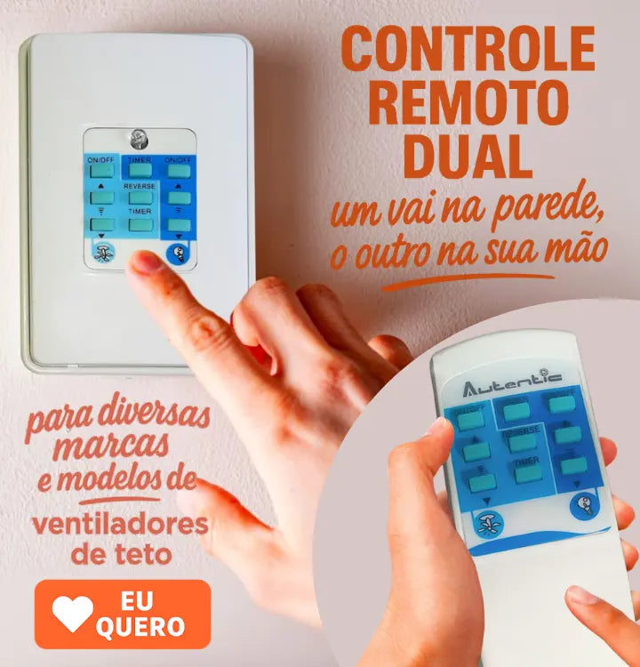 A imagem apresenta o Controle Remoto Dual para ventiladores de teto, com um design moderno e funcional. Um dos controles é fixado na parede, enquanto o outro pode ser usado na mão, oferecendo praticidade e conveniência no uso diário.

O texto em destaque informa:
“CONTROLE REMOTO DUAL – Compatível com todos os ventiladores de teto”
“Um vai na parede e o outro na sua mão”

À direita, há um botão laranja com um coração e os dizeres: “EU QUERO”, 
