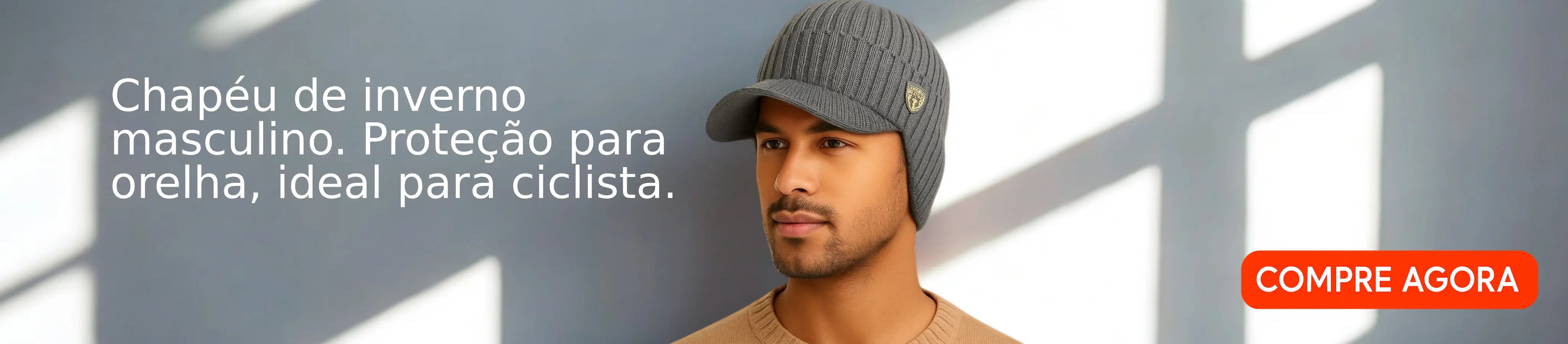 A imagem mostra um homem usando um chapéu de inverno masculino cinza, com tecido de tricô e proteção para as orelhas. À esquerda, o texto informa: “Chapéu de inverno masculino. Proteção para orelha, ideal para ciclista.” À direita, há um botão laranja com o texto: “COMPRE AGORA”.