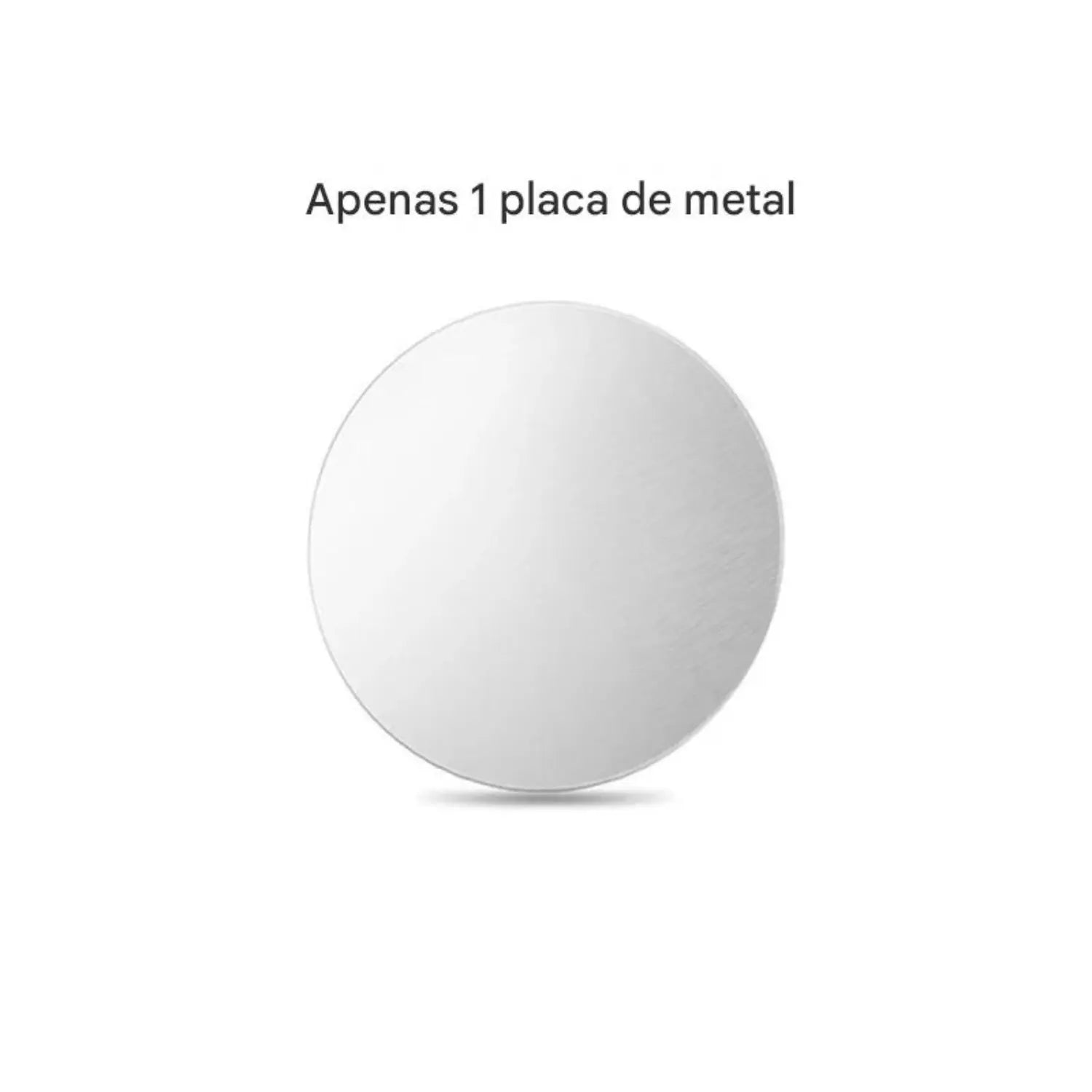 A imagem apresenta um objeto redondo e liso, com um acabamento metálico polido. Ele está centralizado no quadro, sobre um fundo branco simples. Acima do objeto, há o texto “Apenas 1 placa de metal”, sugerindo que se trata de um item simples, sem adornos adicionais, com foco na forma e no material.